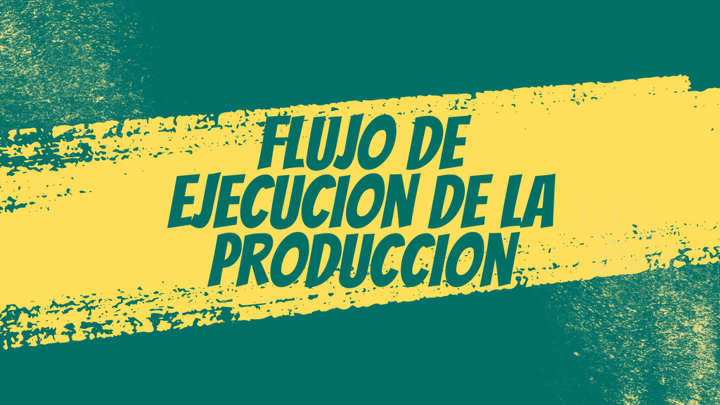 Flujos: Ejecución de la producción