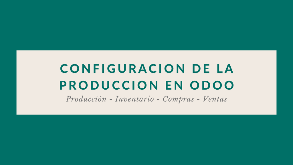 Configuración de la Producción en Odoo